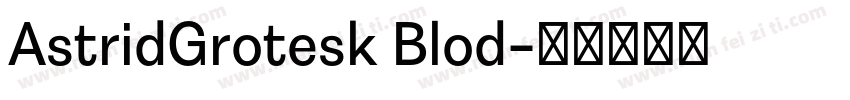 AstridGrotesk Blod字体转换